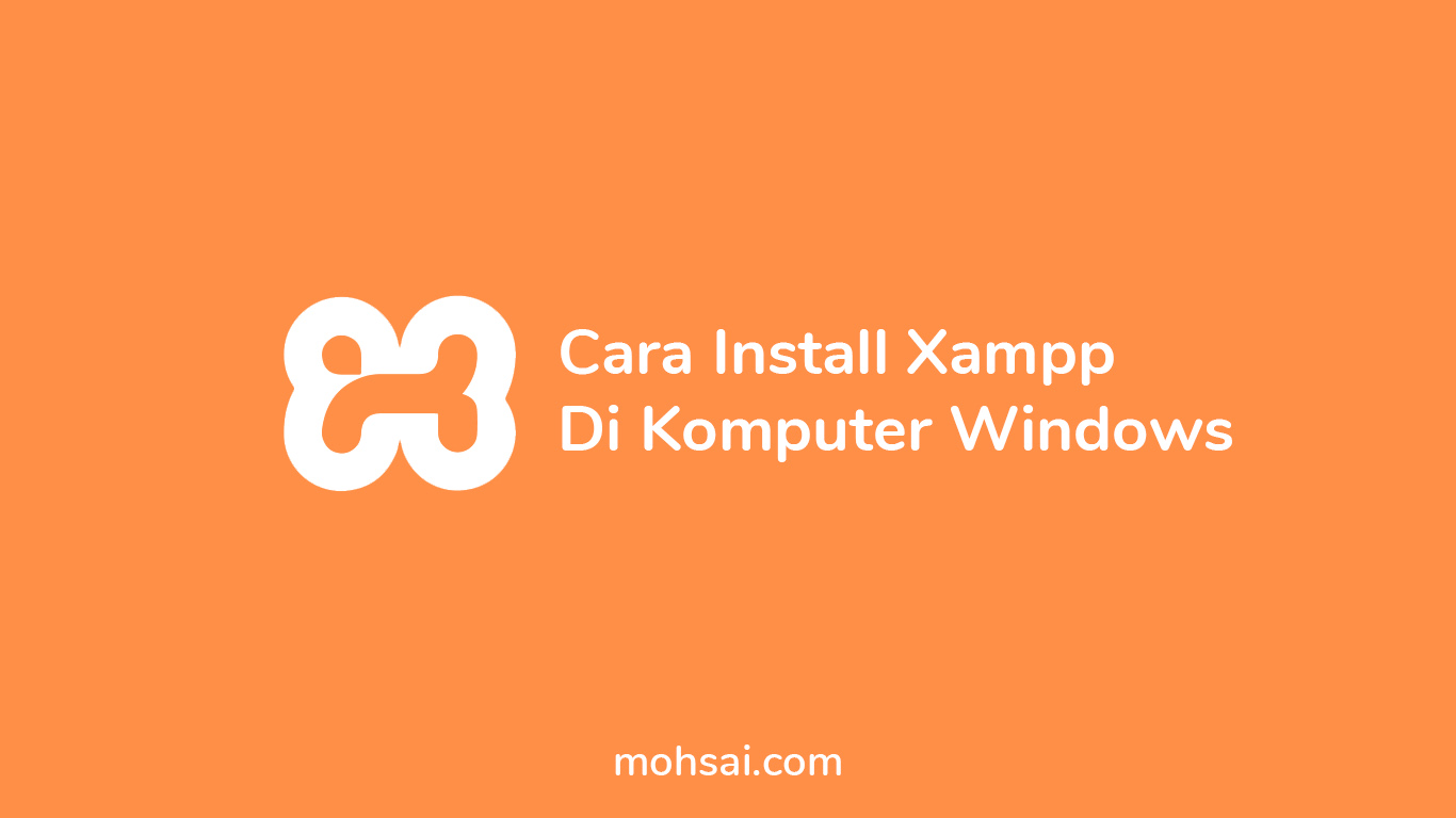 Cara Install Xampp Di Komputer Windows Terbaru