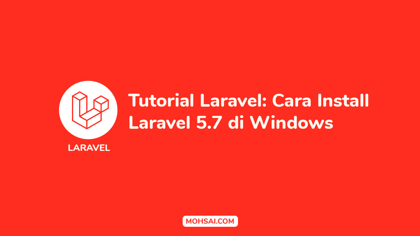 Tutorial Laravel Cara Install Laravel 5.7 di Windows