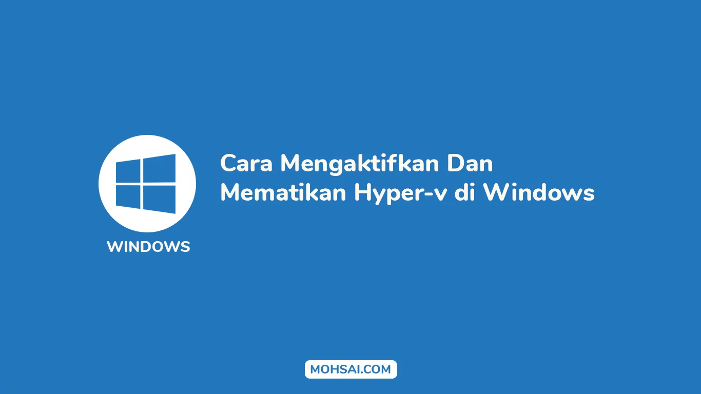 Cara mengaktifkan dan mematikan hyper-v di Windows