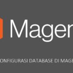 TUTORIAL MAGENTO Cara Mengedit File KONFIGURASI DATABASE DI MAGENTO