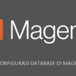 TUTORIAL MAGENTO Cara Mengedit File KONFIGURASI DATABASE DI MAGENTO