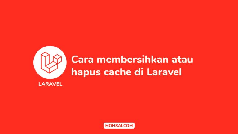 Cara membersihkan atau hapus cache di Laravel