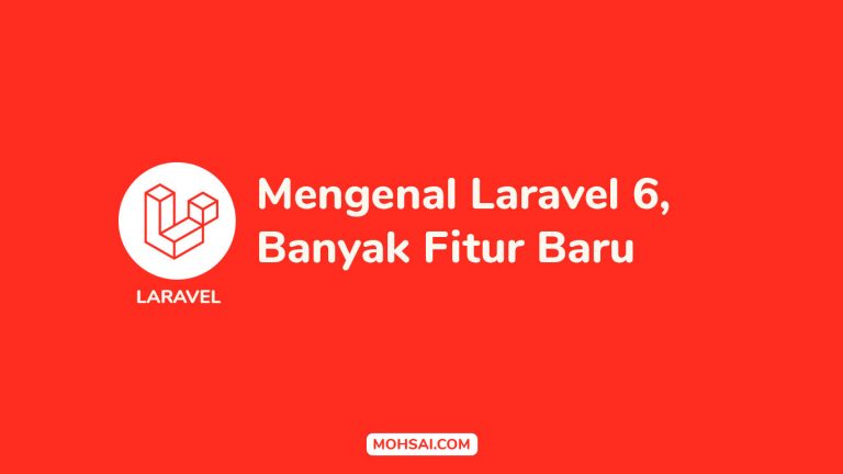 Mengenal Laravel 6, Banyak Fitur Baru