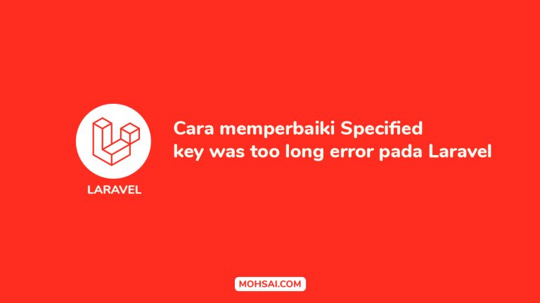 Cara memperbaiki Specified key was too long error pada Laravel