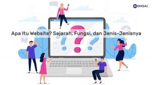 Apa Itu Website? Sejarah, Fungsi, Dan Jenis-Jenisnya